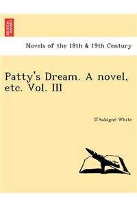 Patty's Dream. a Novel, Etc. Vol. III