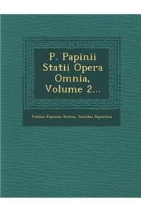 P. Papinii Statii Opera Omnia, Volume 2...