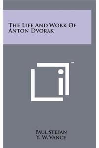 Life And Work Of Anton Dvorak