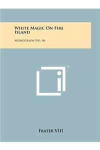 White Magic on Fire Island