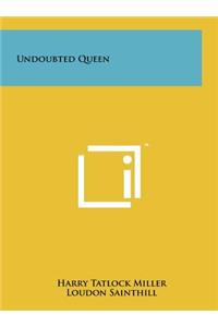 Undoubted Queen
