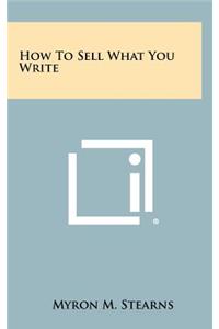 How to Sell What You Write