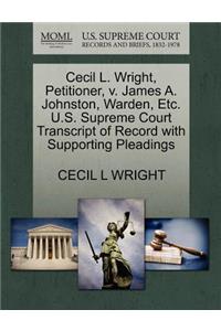Cecil L. Wright, Petitioner, V. James A. Johnston, Warden, Etc. U.S. Supreme Court Transcript of Record with Supporting Pleadings