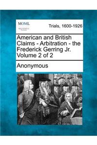 American and British Claims - Arbitration - The Frederick Gerring Jr. Volume 2 of 2