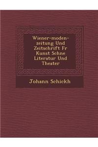 Wiener-Moden-Zeitung Und Zeitschrift Fur Kunst Sch Ne Literatur Und Theater