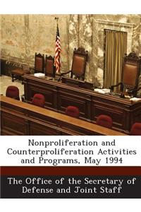 Nonproliferation and Counterproliferation Activities and Programs, May 1994