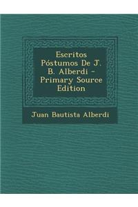 Escritos Postumos de J. B. Alberdi