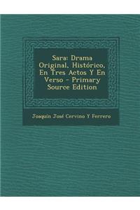 Sara: Drama Original, Historico, En Tres Actos y En Verso