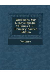 Questions Sur L'Encyclopedie, Volumes 1-3