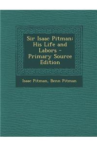 Sir Isaac Pitman: His Life and Labors