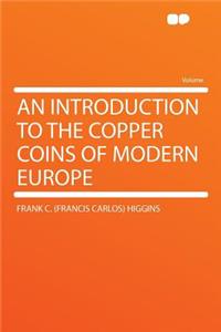 An Introduction to the Copper Coins of Modern Europe