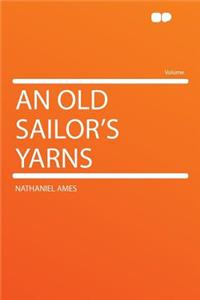 An Old Sailor's Yarns