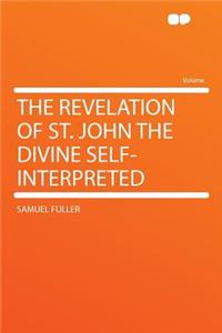 The Revelation of St. John the Divine Self-Interpreted