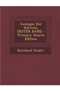 Geologie Der Schweiz, Erster Band