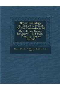 Noyes' Genealogy. Record of a Branch of the Descendants of REV. James Noyes, Newbury, 1634-1656
