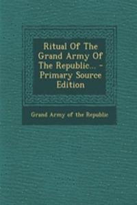 Ritual of the Grand Army of the Republic...