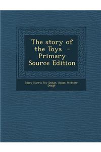 The Story of the Toys - Primary Source Edition