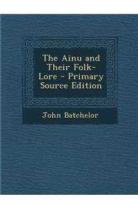 The Ainu and Their Folk-Lore