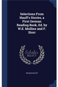 Selections From Hauff's Stories, a First German Reading Book, Ed. by W.E. Mullins and F. Storr