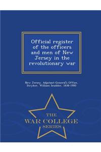 Official Register of the Officers and Men of New Jersey in the Revolutionary War - War College Series