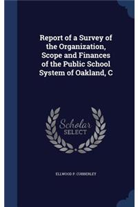 Report of a Survey of the Organization, Scope and Finances of the Public School System of Oakland, C