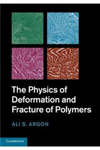 The Physics of Deformation and Fracture of Polymers