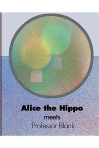 Alice the Hippo meets Professor Blank