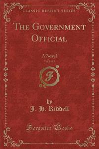 The Government Official, Vol. 2 of 3: A Novel (Classic Reprint)