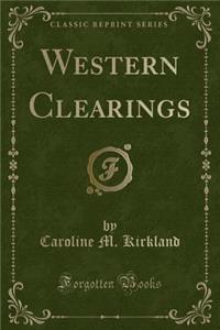 Western Clearings (Classic Reprint)