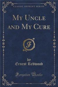 My Uncle and My Cure (Classic Reprint)