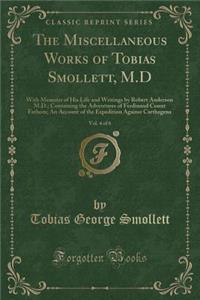 The Miscellaneous Works of Tobias Smollett, M.D, Vol. 4 of 6