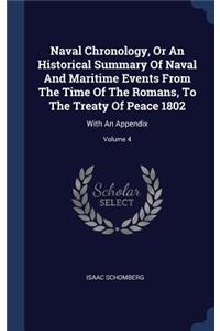 Naval Chronology, Or An Historical Summary Of Naval And Maritime Events From The Time Of The Romans, To The Treaty Of Peace 1802