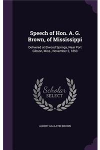 Speech of Hon. A. G. Brown, of Mississippi