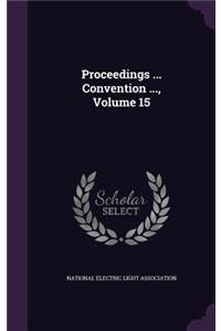 Proceedings ... Convention ..., Volume 15