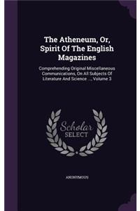 Atheneum, Or, Spirit Of The English Magazines