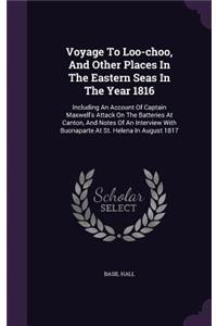 Voyage To Loo-choo, And Other Places In The Eastern Seas In The Year 1816