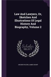 Law And Lawyers, Or, Sketches And Illustrations Of Legal History And Biography, Volume 2