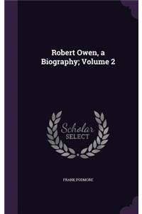 Robert Owen, a Biography; Volume 2