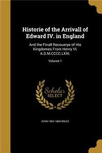 Historie of the Arrivall of Edward IV. in England