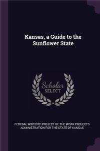 Kansas, a Guide to the Sunflower State