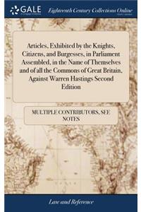 Articles, Exhibited by the Knights, Citizens, and Burgesses, in Parliament Assembled, in the Name of Themselves and of All the Commons of Great Britain, Against Warren Hastings Second Edition