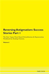 Reversing Astigmatism: Success Stories P