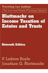 Blattmachr on Income Taxation of Estates and Trusts, 16th Ed