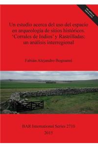 estudio acerca del uso del espacio en arqueología de sitios históricos. 'Corrales de Indios' y Rastrilladas