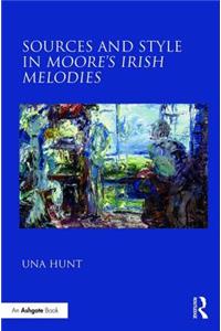 Sources and Style in Moore’s Irish Melodies