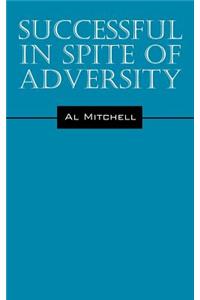 Successful in Spite of Adversity