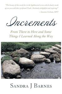 Increments: From There to Here and Some Things I Learned Along the Way
