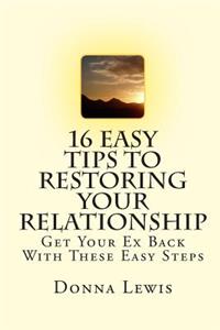 16 Easy Tips To Restoring Your Relationship