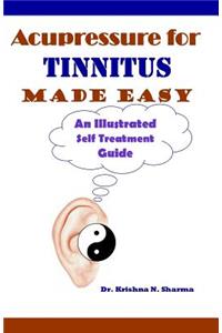 Acupressure for Tinnitus Made Easy: An Illustrated Self Treatment Guide