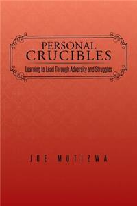 Personal Crucibles